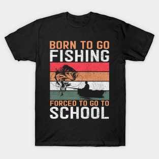 Born to go fishing Forced to go to school T-Shirt